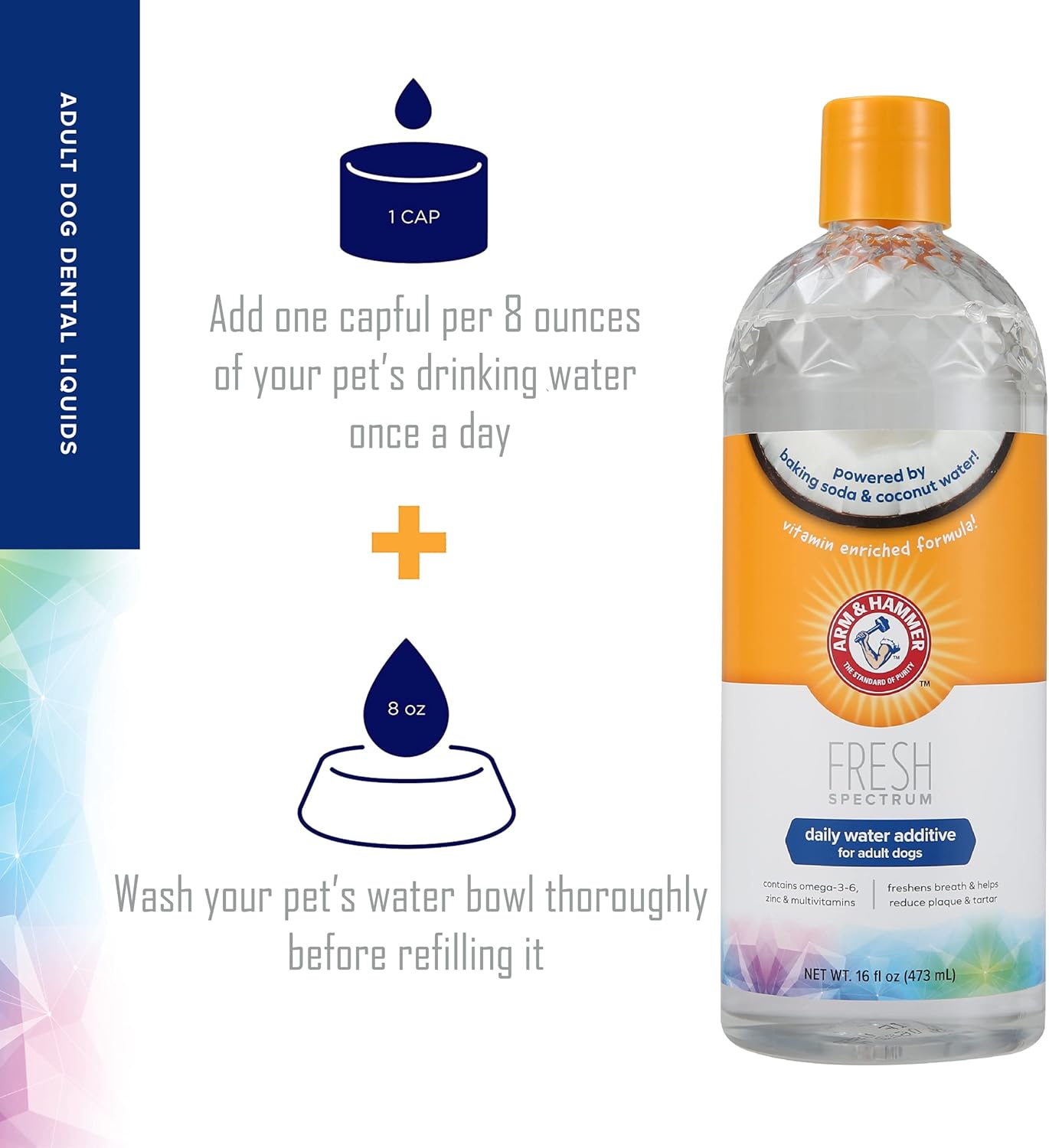 ARM & HAMMER Fresh Spectrum Coconut Mint Dog Water Additive, 473ml, Best Dental Care for Dogs, Removes Plaque & Tartar, Freshens Breath, Gum & Teeth Cleaning, No Brushing, Easy to Use Pet Oral Hygiene